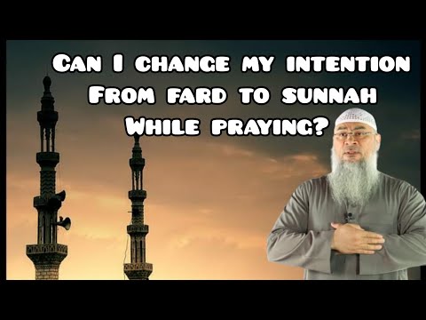 Can a person change his intention / niyyah during prayer from fard to sunnah? Assim al hakeem
