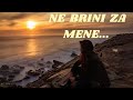 "NE BRINI ZA MENE" - emotivna balkanska balada 💔”
