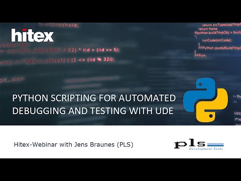 Hitex Webinar with PLS: Python Scripting for Automated Debugging and Testing with UDE