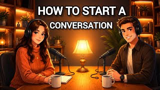 How to Start a Conversation | English Conversation Practice