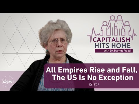 Capitalism Hits Home: All Empires Rise and Fall, The US Is No Exception