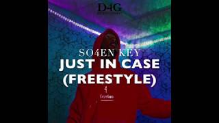 So4en Key - Just in Case (Freestyle) (Lyrics)