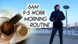 my 6am 9-5 work morning routine | how I have a productive morning working full time!