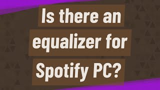Is there an equalizer for Spotify PC?