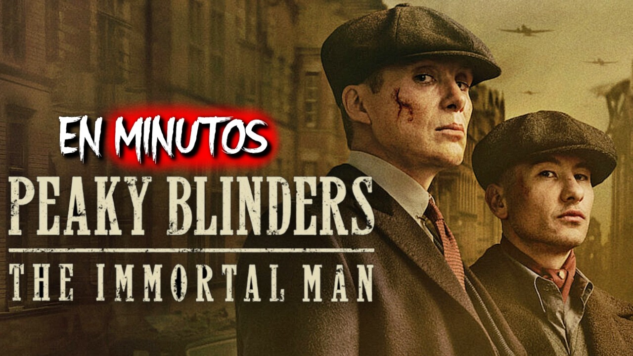 PEAKY BLINDERS: El Hombre Inmortal (2026) RESUMEN EN MINUTOS