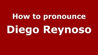 How to pronounce Diego Reynoso