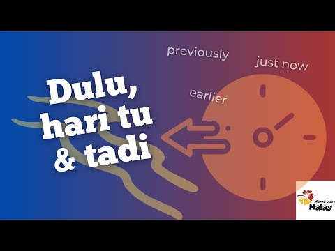 LEARN MALAY - time-based words in Malay. Part 4: How to use DULU, TADI & HARI TU.