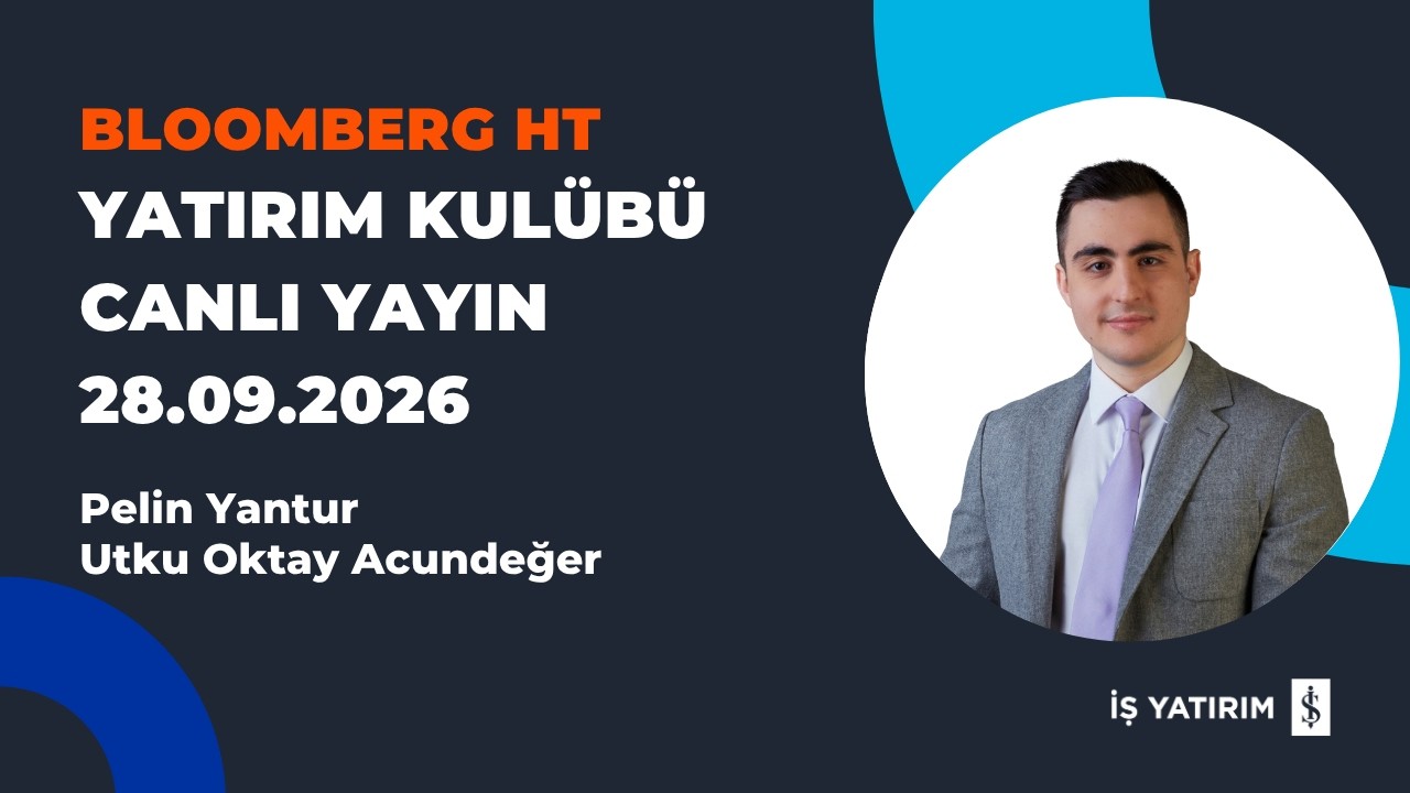 BLOOMBERG HT: YATIRIM KULÜBÜ - 28.09.2026 - UTKU OKTAY ACUNDEĞER - CANLI BAĞLANTI