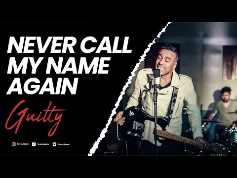 GUILTY - Never Call My Name Again
