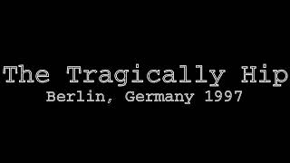The Tragically Hip - 3 from Berlin 1997 SBD