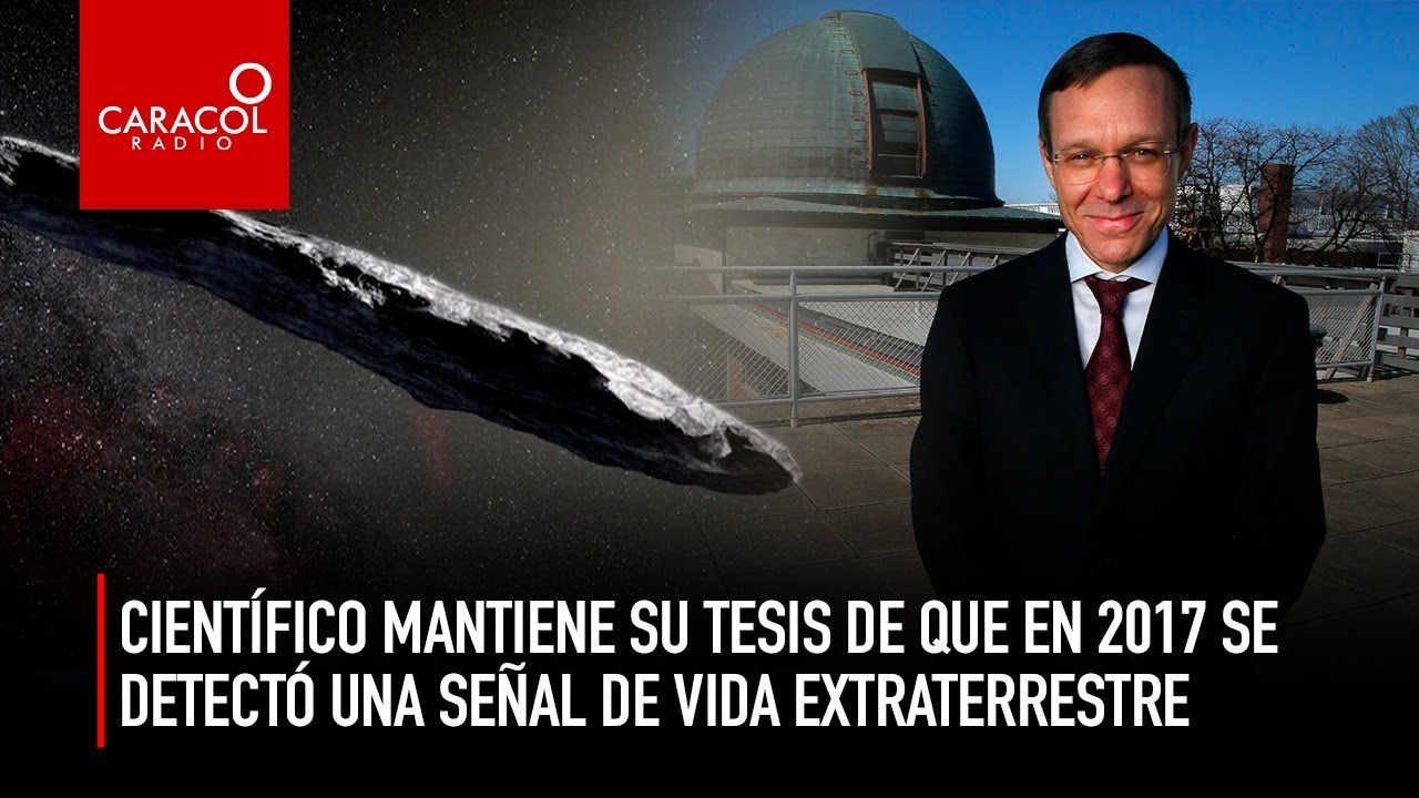 Científico mantiene su tesis de que en 2017 se detectó vida extraterrestre  | Caracol Radio