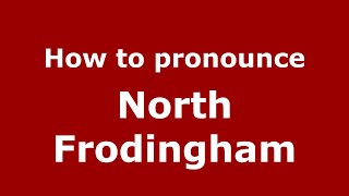 How to pronounce North Frodingham