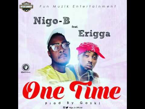 Nigo b ft Erigga  One Time