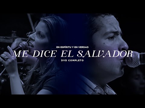 Me Dice Salvador - En Espiritu Y En Verdad
