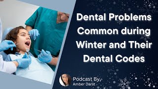 Dental Problems Common during Winter and Their Dental Codes