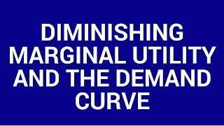 Diminishing marginal utility and the demand curve