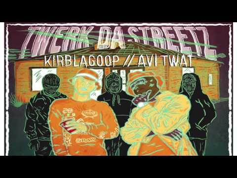 |Twerk Da Streetz| Avi Twat & Kirb la Goop Yung Jugg Ft. Phlegm (prod. by Keenaza)