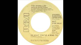 Shirelles - Do What You've A Mind To