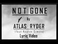 NOT GONE by ATLAS RYDER (feat. Keaton Simons) - LYRIC VIDEO