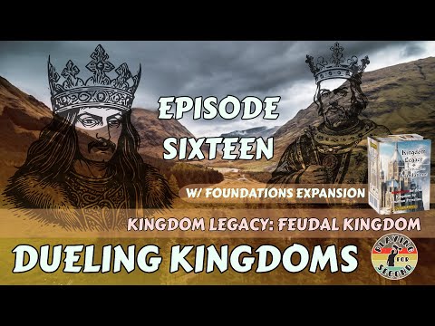 Dueling Kingdoms - Episode 16 (w/Foundations)