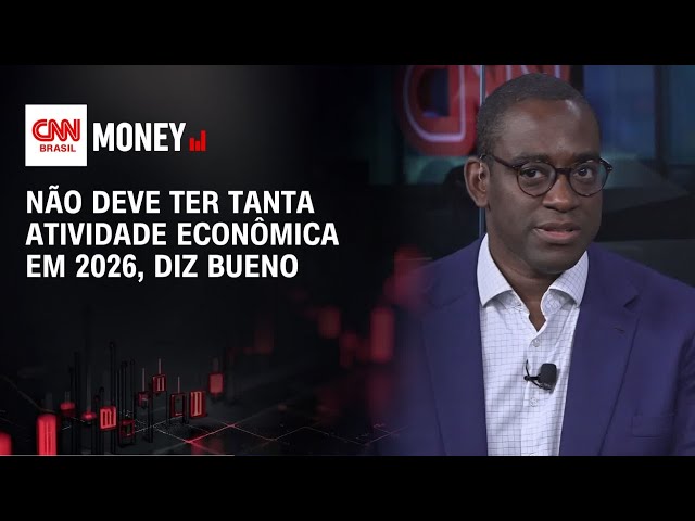 Não deve ter tanta atividade econômica em 2026, diz Bueno | ABERTURA DE MERCADO