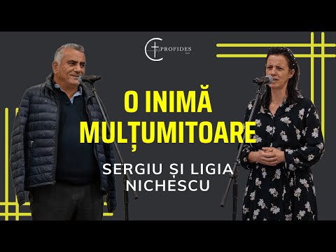 O inimă mulțumitoare | Sergiu si Ligia Nichescu | Mărturie