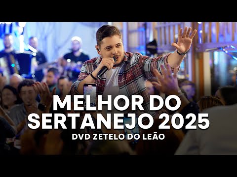 Melhor do Sertanejo 2025  | DVD ZETELO DO LEÃO