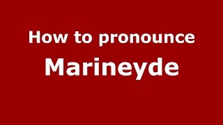 How to pronounce Marineyde