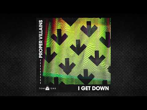 Proper Villains - I Get Down
