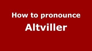 How to pronounce Altviller