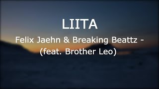 LIITA - Felix Jaehn &amp; Breaking Beattz feat. Brother Leo [Lyrics]