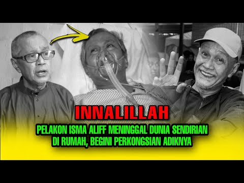 PELAKON ISMA ALIFF MENINGGAL DUNIA Sendirian Dirumah, Begini Perkongsian ADIKNYA