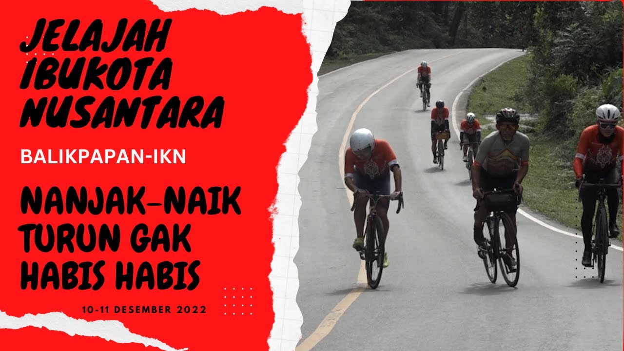 JELAJAH IBUKOTA NUSANTARA: Balikpapan-IKN, nanjak naik turun gak habis - habis