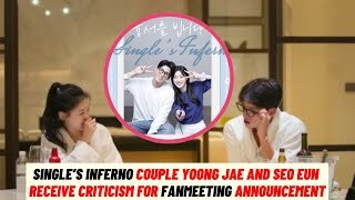 Single’s Inferno Couple Yoong Jae And Seo Eun Receive Criticism For Fanmeeting Announcement