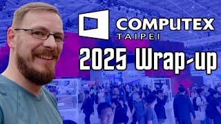 Retro Cases, Scented Thermal Paste, Strix Halo, Oh My! - Computex 2025 Wrap-up