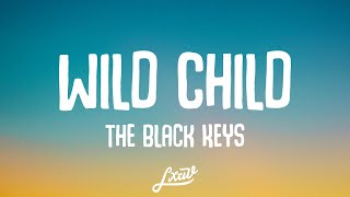 The Black Keys - Wild Child (Lyrics)