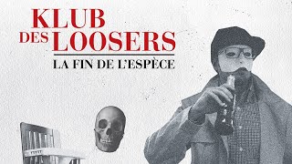 Klub des Loosers - La fin de l'espèce