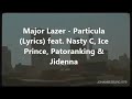 Major Lazer Ft Jidenna & patoranking& nasty c-Particular(Official Music Lyrics Video)