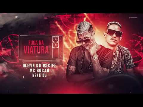 KEVIN DO RECIFE, MC BOCÃO E DJ NENÉ - FUGA NA VIATURA - DE GLOCK NA CINTURA