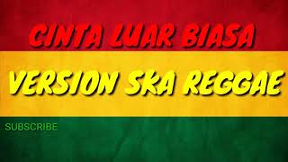 Download lagu CINTA LUAR BIASA (VERSION SKA REGGAE) mp3