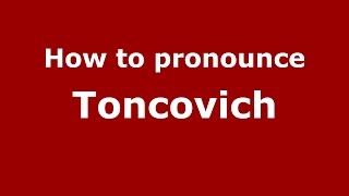How to pronounce Toncovich