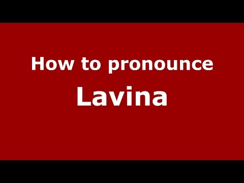 How to pronounce Lavina