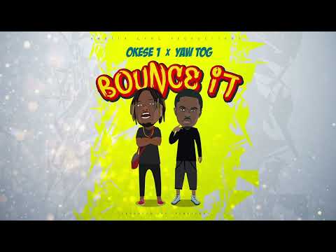 Okese1 x Yaw Tog Bounce it