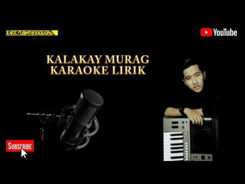 Kalakay murag karaoke lirik- putra panggugah