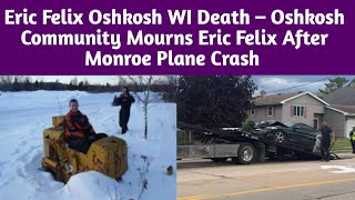 Eric Felix Oshkosh WI Death – Oshkosh Community Mourns Eric Felix After Monroe Plane Crash
