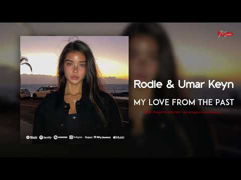 Rodle & Umar Keyn - My Love From The Past