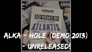 Lower Than Atlantis - &#39;Alka Hole&#39; (Demo 2013) - Unreleased! Demos, B-Sides &amp; Rarities.