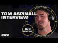 Tom Aspinall on fighting Marcin Tybura: I was SURE this would be a 5-round fight! | ESPN MMA