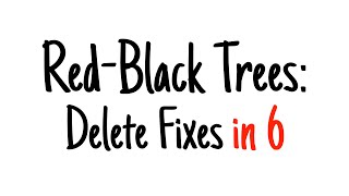 Red-black trees in 6 minutes — Delete Fixes