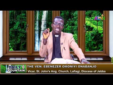 DAILY FOUNTAIN DEVOTIONAL FOR APRIL 17, 2023 - THE VEN. EBENEZER OMONIYI ONABANJO
